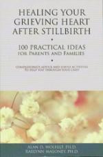 Product Description: The newest book in Dr. Wolfelt's acclaimed 100 Ideas series, Healing Your Grief After Stillbirth provides the same accessible format as the rest of the series coupled with compassionate advice and practical ideas developed for families after they experience a stillbirth.</br> Healing Your Grieving Heart After Stillbirth:  100