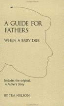 Product Description: By Tim Nelson - This small pocket-size guide lays out the basic information that a man needs to know when his child dies - and does so in no-nonsense, easy-to-read, non-flowery language.</br> A Guide for Fathers