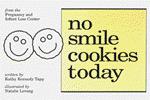 Product Description: By Kathy Kennedy Tapp - This book shares the joy and anticipation as Katie awaits the birth of her sibling as well as her sadness and fear when the baby dies.</br> No Smile Cookies Today