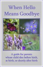 Product Description: By Pat Schwiebert, RN & Paul Kirk, MD - This is an appropriate book to help families during the early days of grief. When given to parents at the first acknowledgement of their baby’s death, the listed suggestions can help parents best use the short time they have with their baby. Topics include: reasons for seeing, holding, and naming the baby.</br> When Hello Means Goodbye
