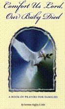 Product Description: This booklet includes a mother's prayer, a father's prayer, a prayer for hope, a prayer for a very young child and prayers for the caregivers.</br></br>By Norman Hagley, D.Min.</br> Comfort Us Lord, Our Baby Died